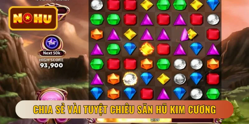 Chia sẻ vài tuyệt chiêu săn hũ Kim Cương