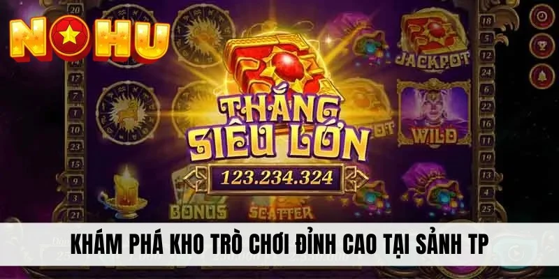 Khám phá kho trò chơi đỉnh cao tại sảnh TP