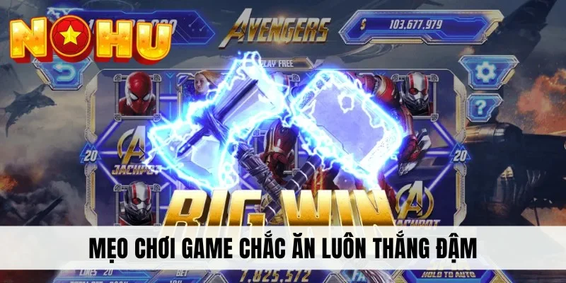 Mẹo chơi game chắc ăn luôn thắng đậm