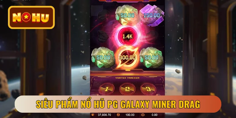 Siêu phẩm nổ hũ PG Galaxy Miner Drag