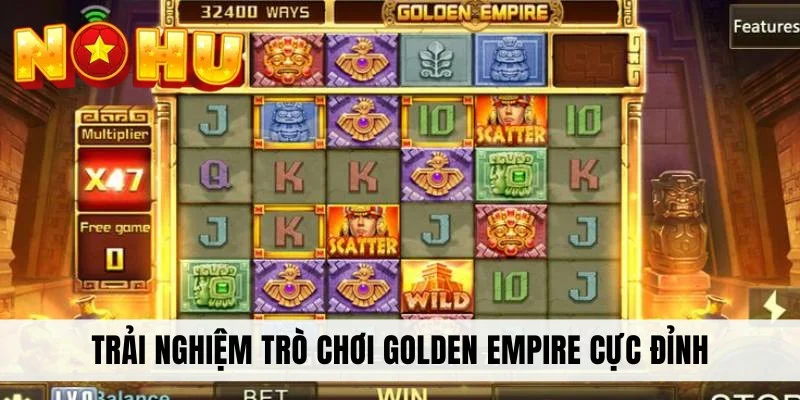 Trải nghiệm trò chơi Golden Empire cực đỉnh